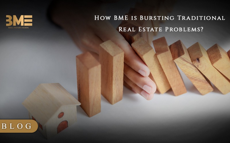How BME is Bursting Traditional Real Estate Problems?